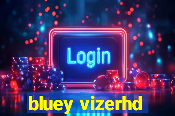 bluey vizerhd